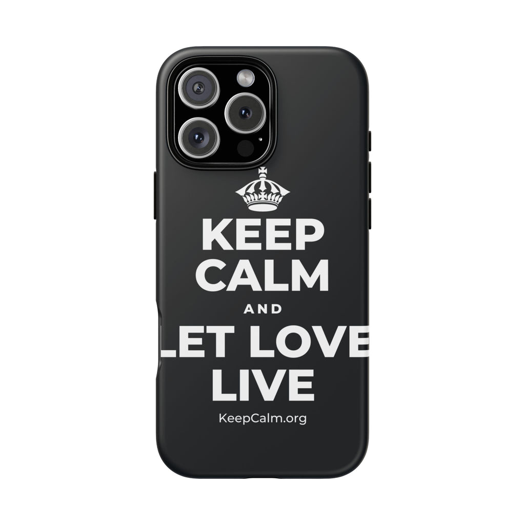 KEEP CALM AND LET LOVE LIVE Phone Case (Dark)