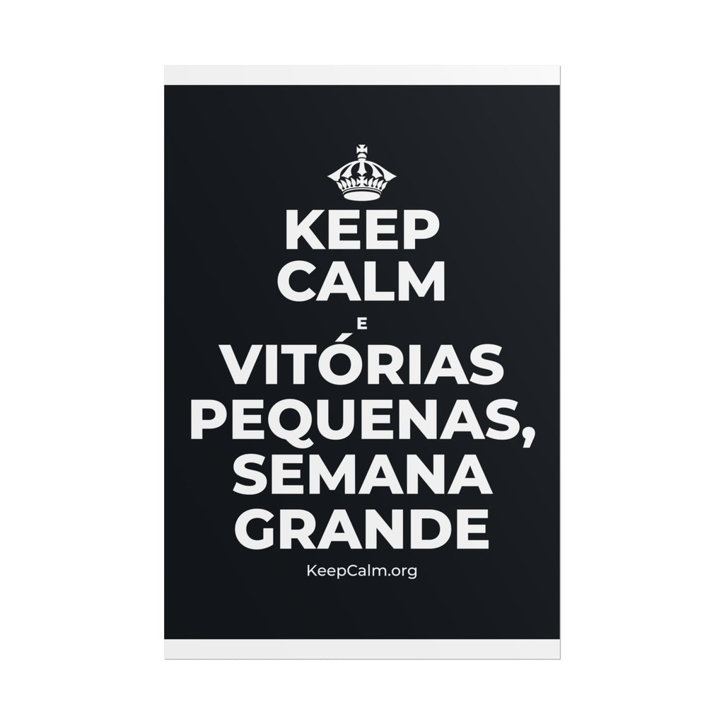 KEEP CALM E VITÓRIAS PEQUENAS, SEMANA GRANDE Poster (Dark)