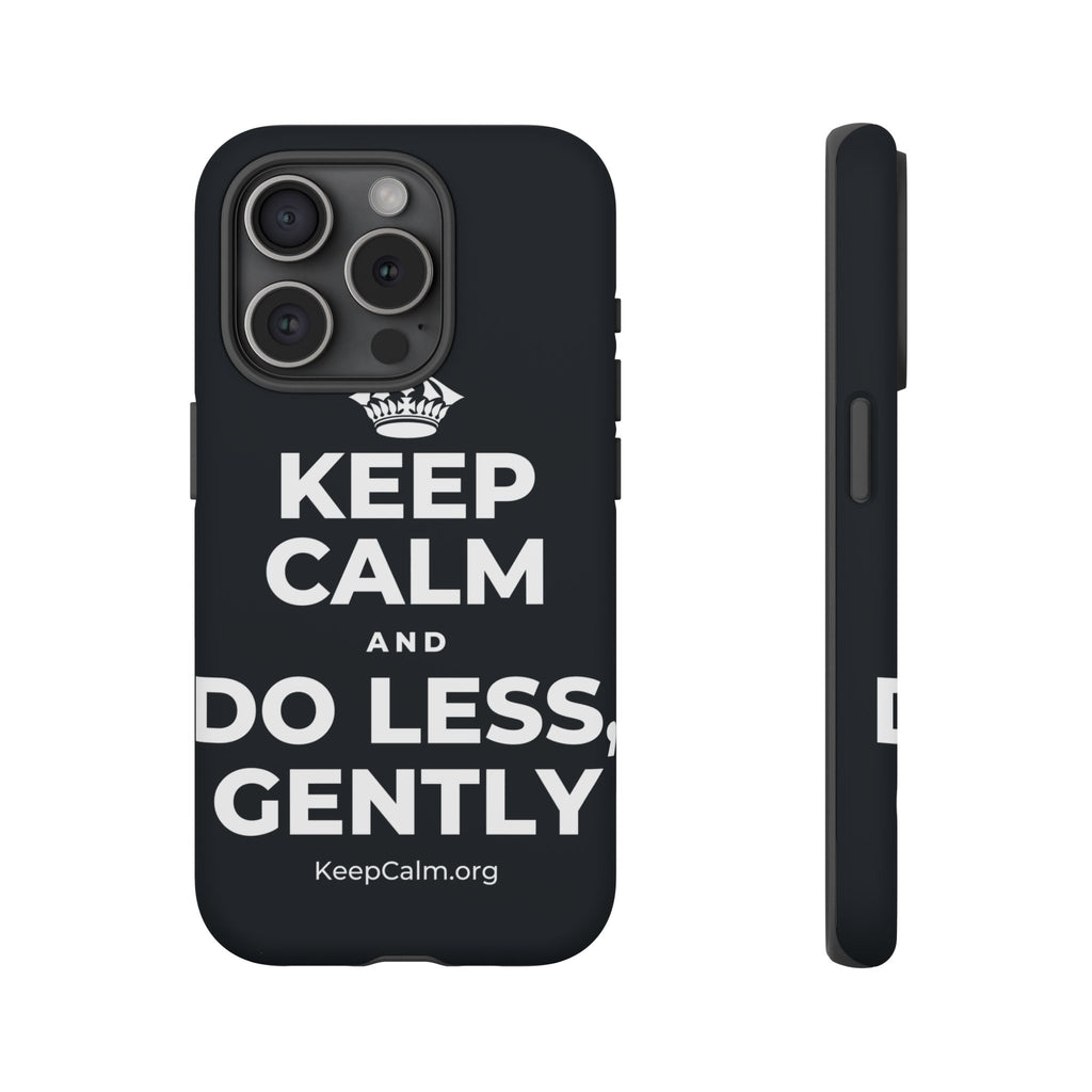 KEEP CALM AND DO LESS, GENTLY Phone Case (Dark)