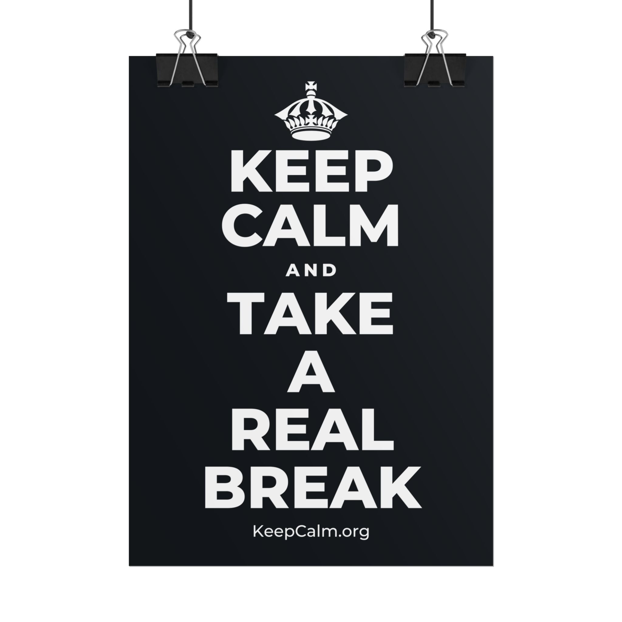 KEEP CALM AND TAKE A REAL BREAK Poster (Dark)