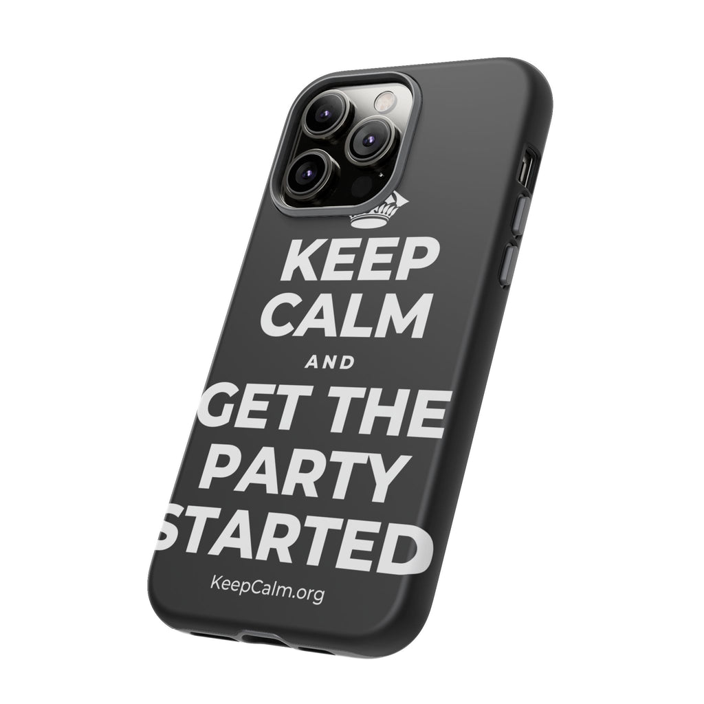 KEEP CALM AND GET THE PARTY STARTED Phone Case