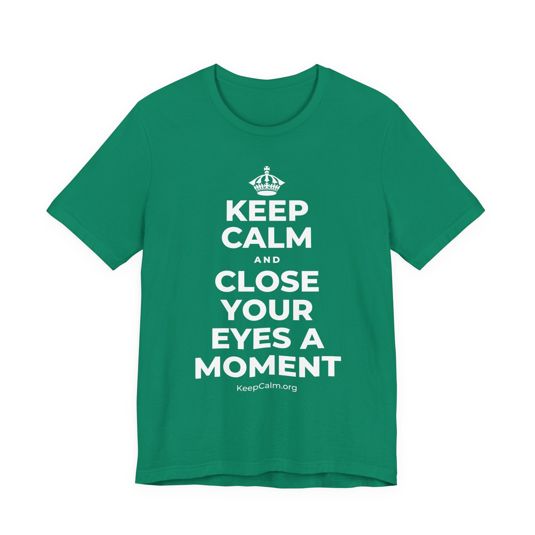 KEEP CALM AND CLOSE YOUR EYES A MOMENT T-Shirt (White–Asphalt)