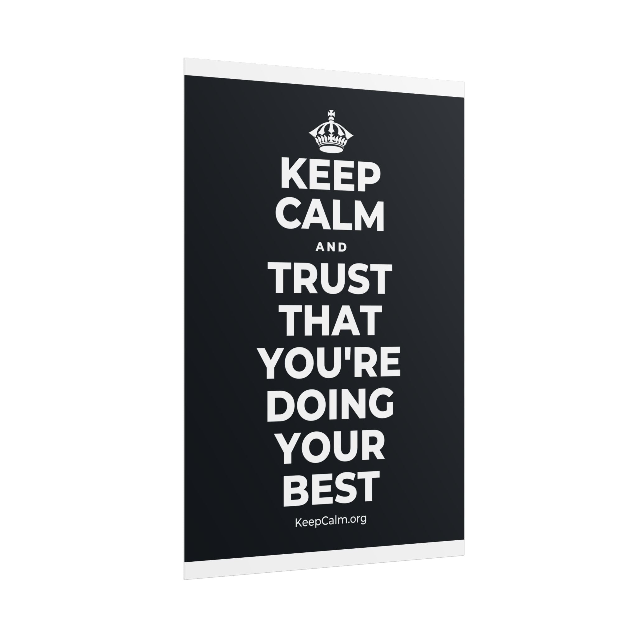 KEEP CALM AND TRUST THAT YOU'RE DOING YOUR BEST Poster (Dark)