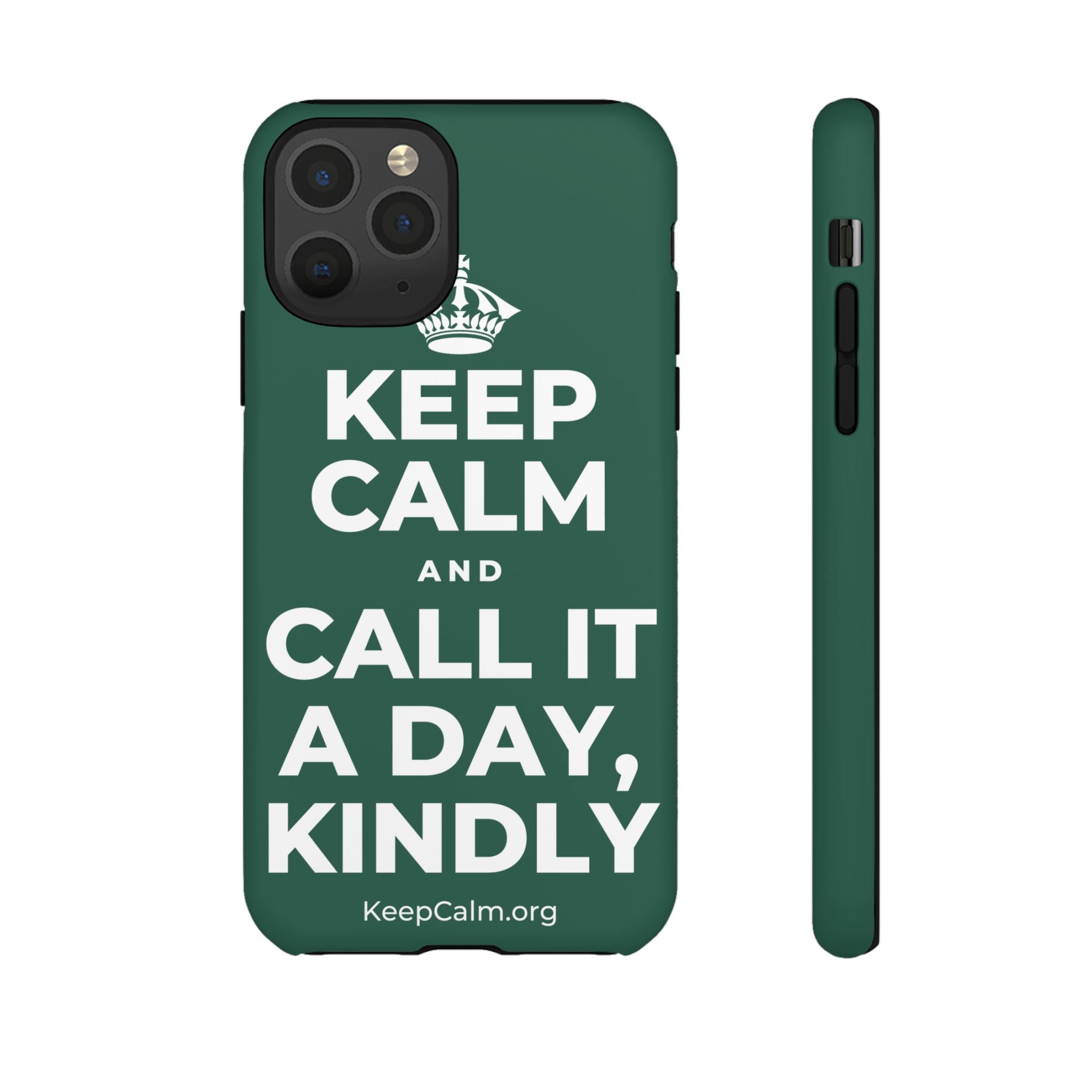 KEEP CALM AND CALL IT A DAY, KINDLY Phone Case
