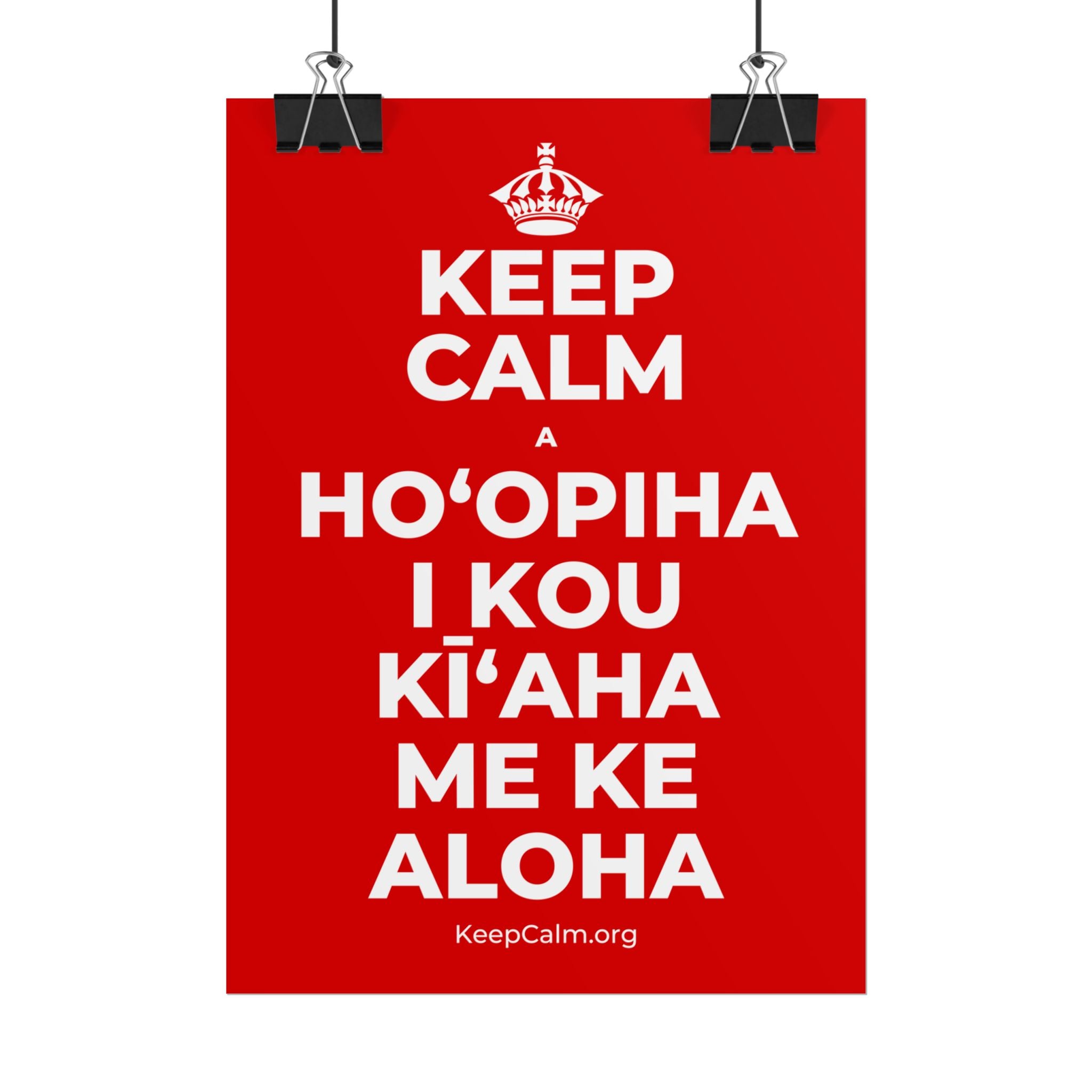 KEEP CALM A HOʻOPIHA I KOU KĪʻAHA ME KE ALOHA Poster