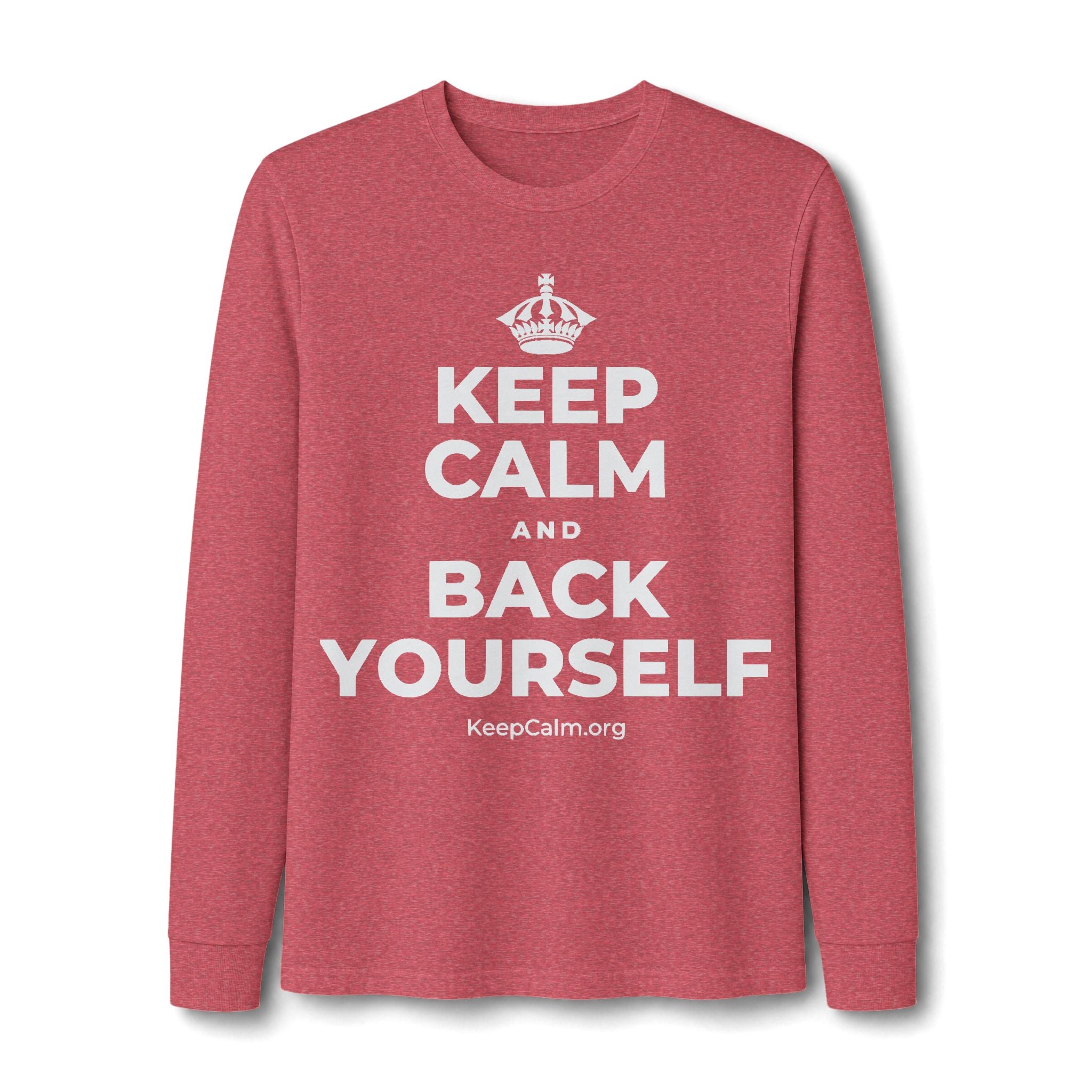 KEEP CALM AND BACK YOURSELF Long Sleeve Tee