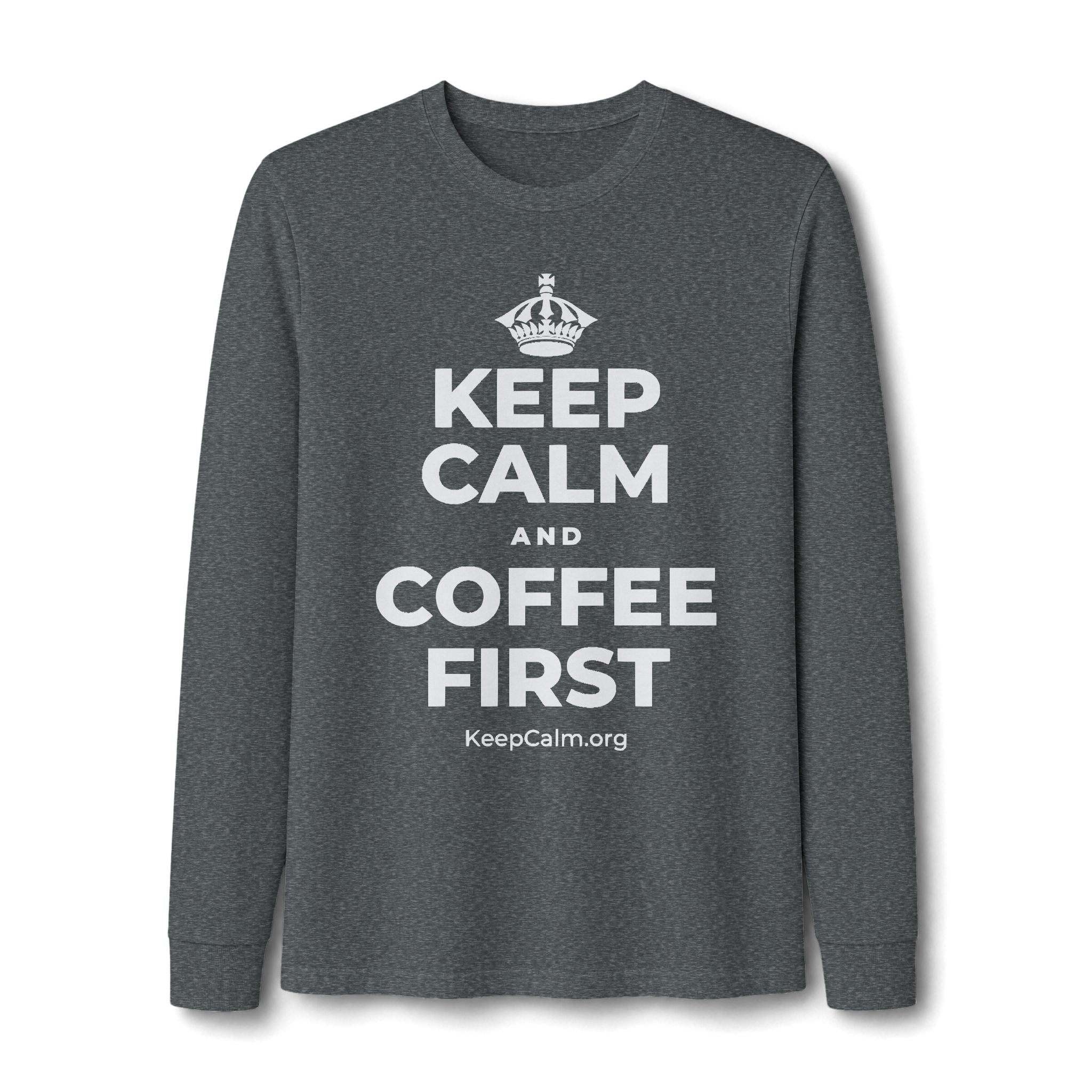 KEEP CALM AND COFFEE FIRST Long Sleeve Tee