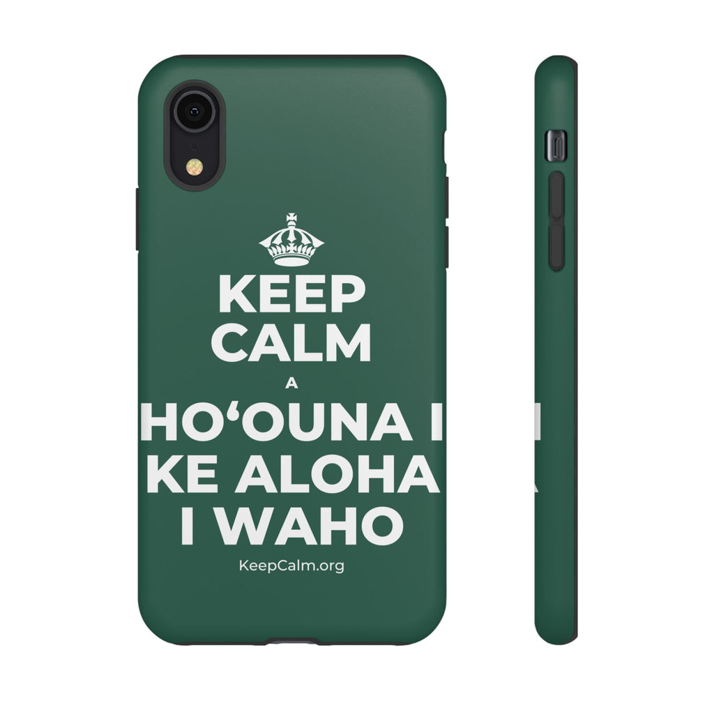 KEEP CALM A HOʻOUNA I KE ALOHA I WAHO Phone Case