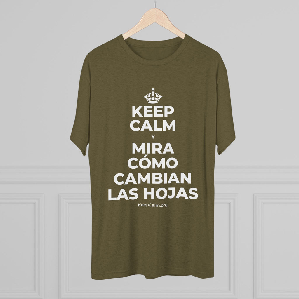 KEEP CALM Y MIRA CÓMO CAMBIAN LAS HOJAS Tri-Blend Tee