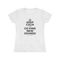 KEEP CALM AND GO FIND NEW SOUNDS Women's Tri-Blend Tee
