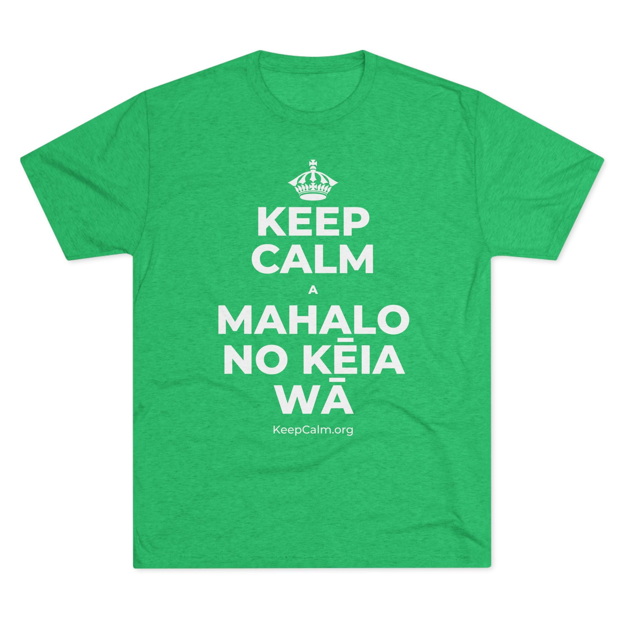 KEEP CALM A MAHALO NO KĒIA WĀ Tri-Blend Tee