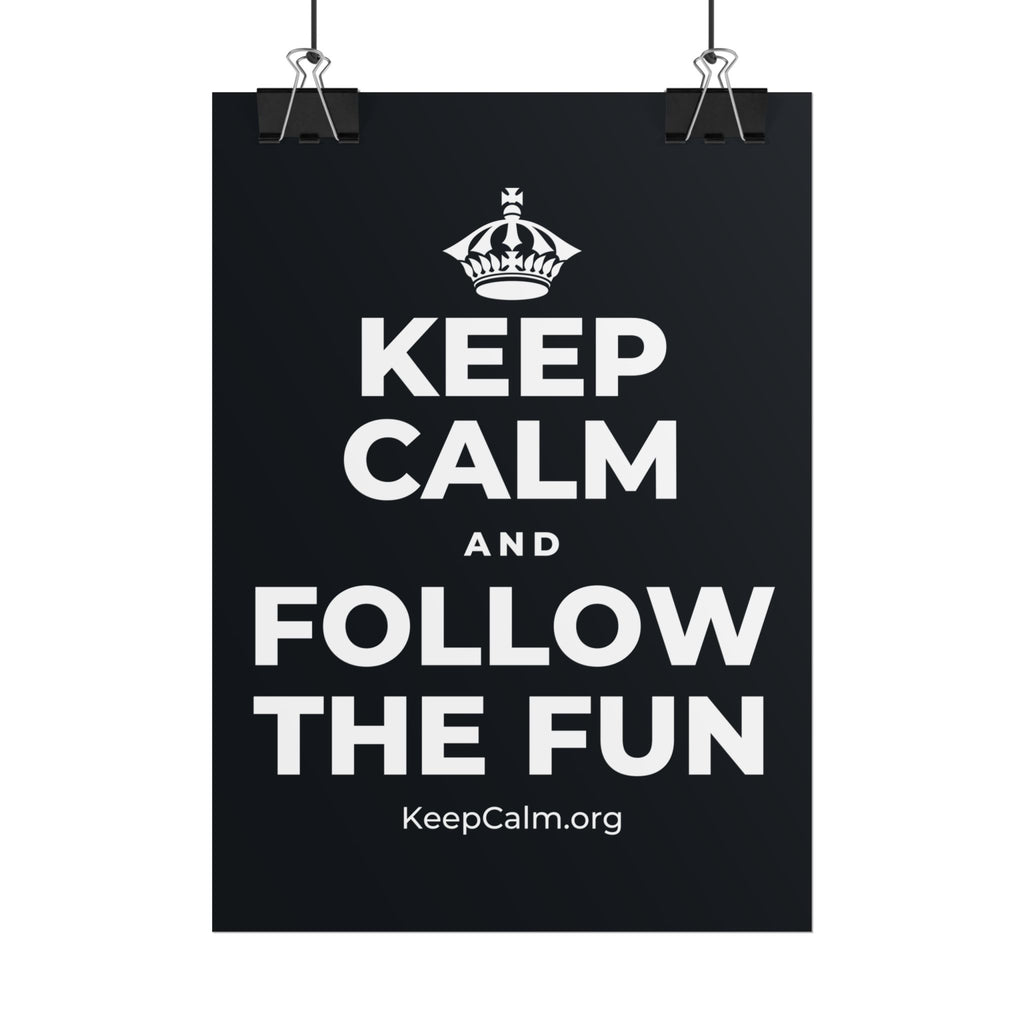KEEP CALM AND FOLLOW THE FUN Poster (Dark)