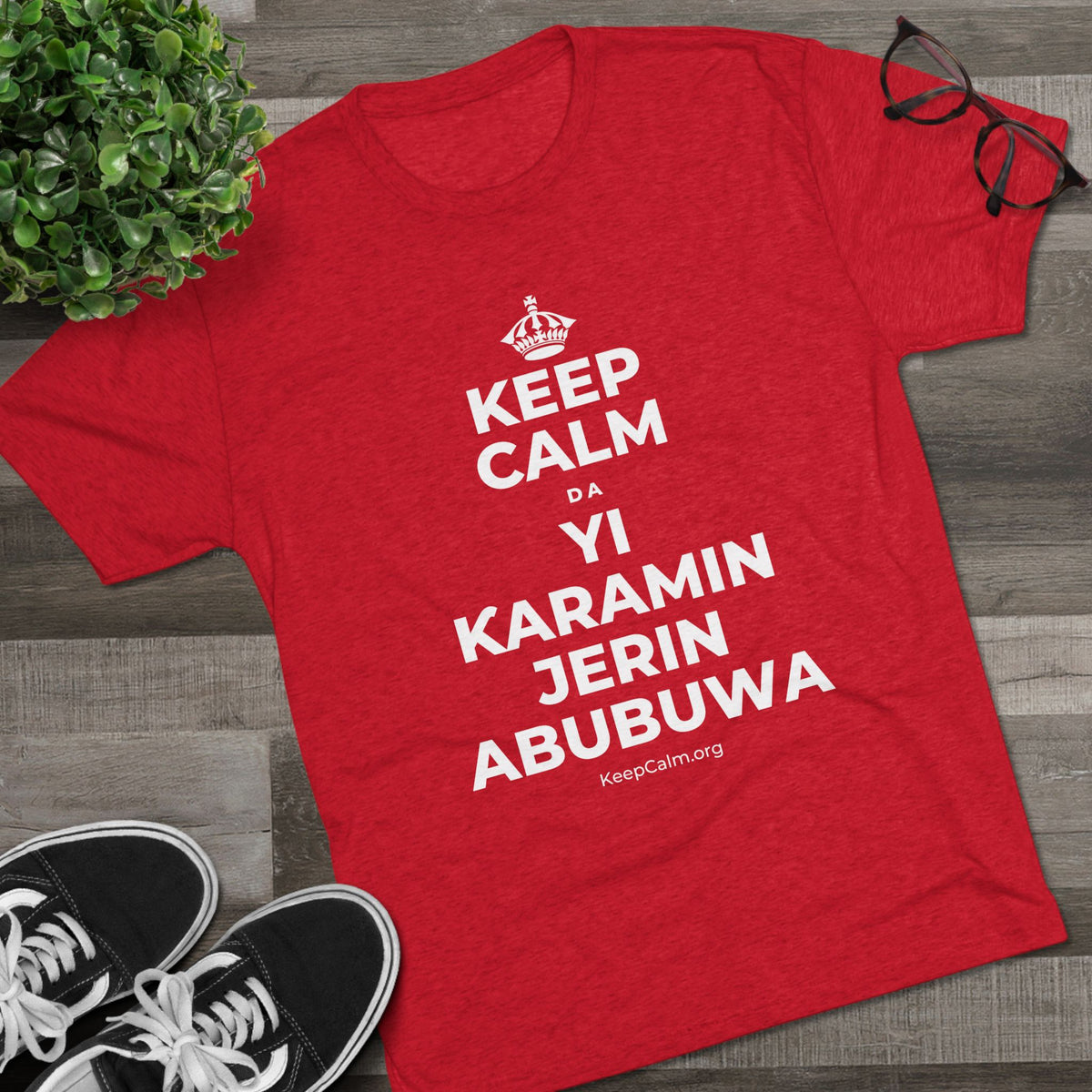 KEEP CALM DA YI ƘARAMIN JERIN ABUBUWA Tri-Blend Tee