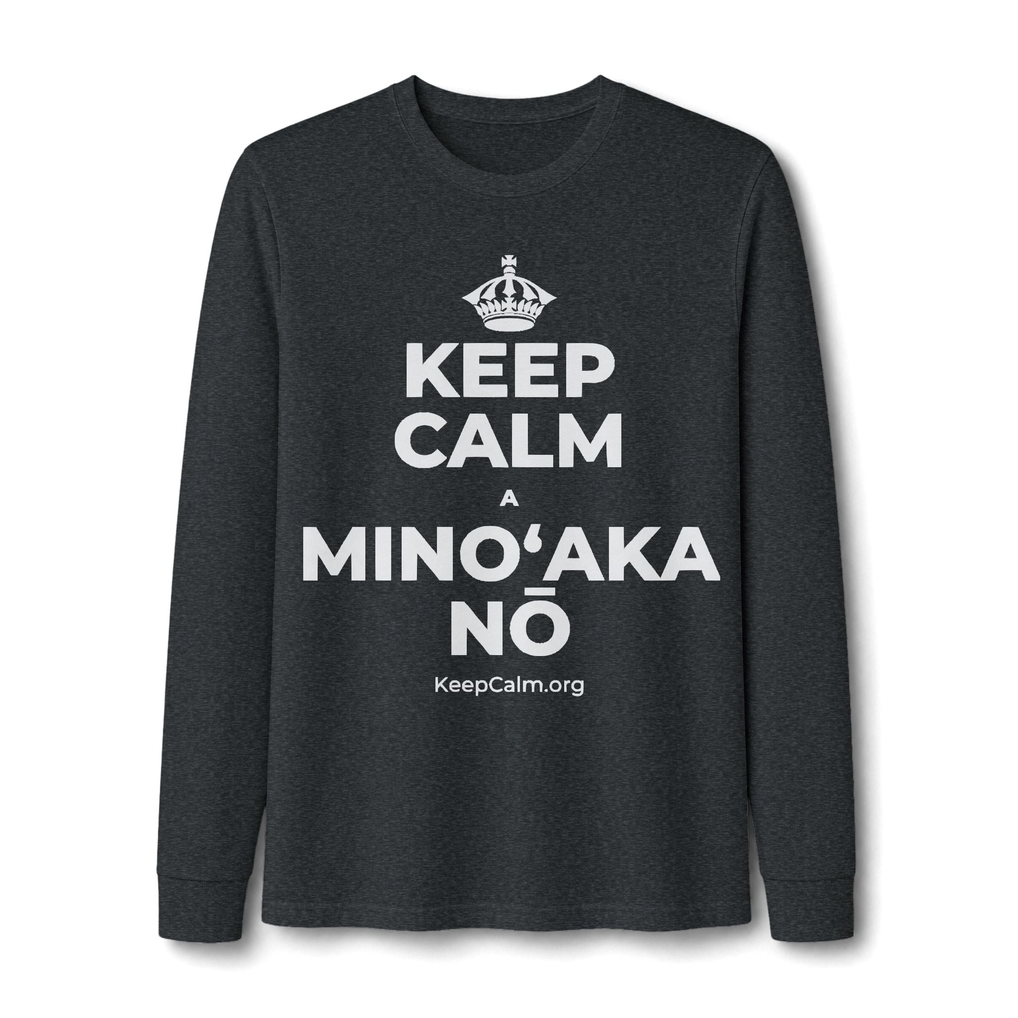 KEEP CALM A MINOʻAKA NŌ Long Sleeve Tee