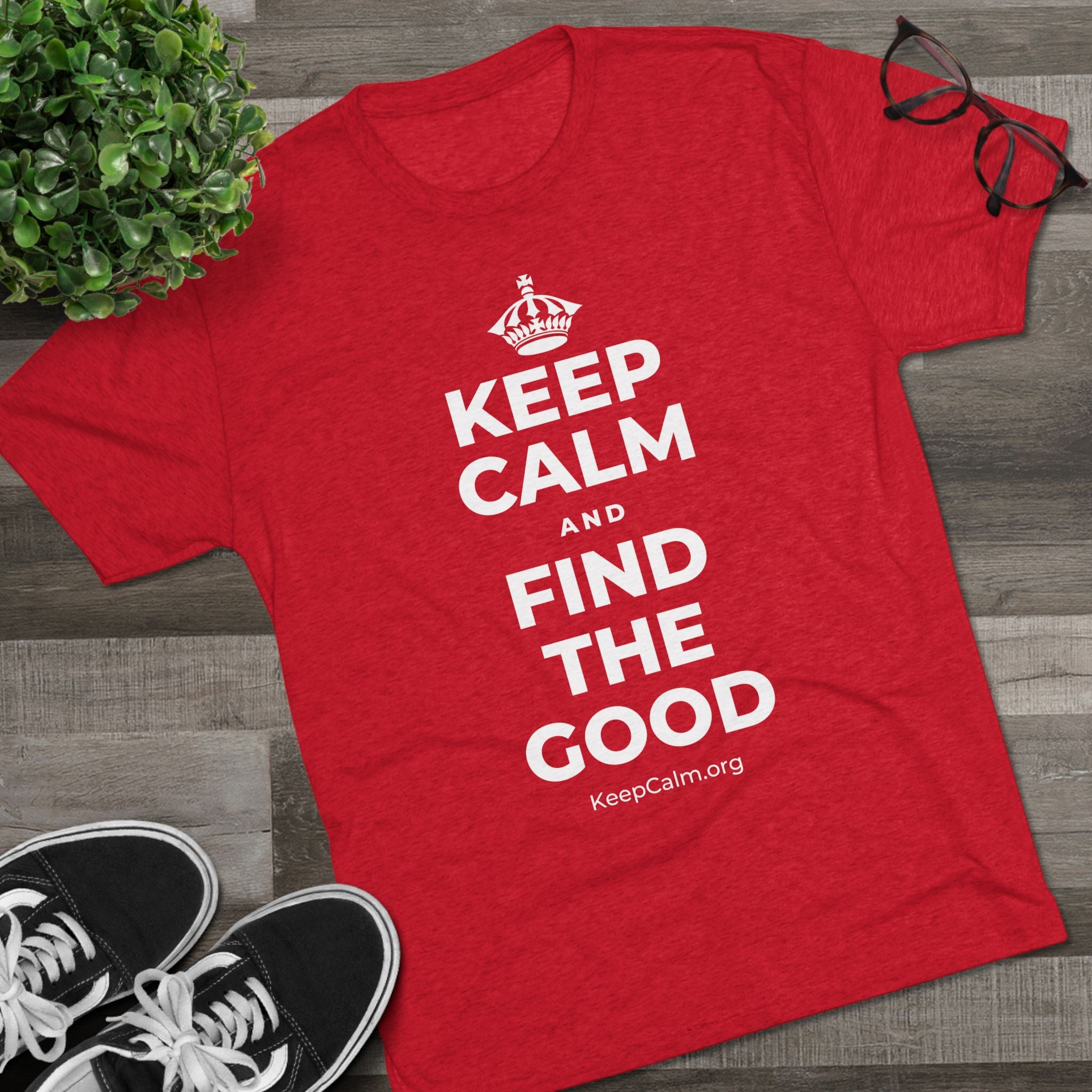 KEEP CALM AND FIND THE GOOD Tri-Blend Tee