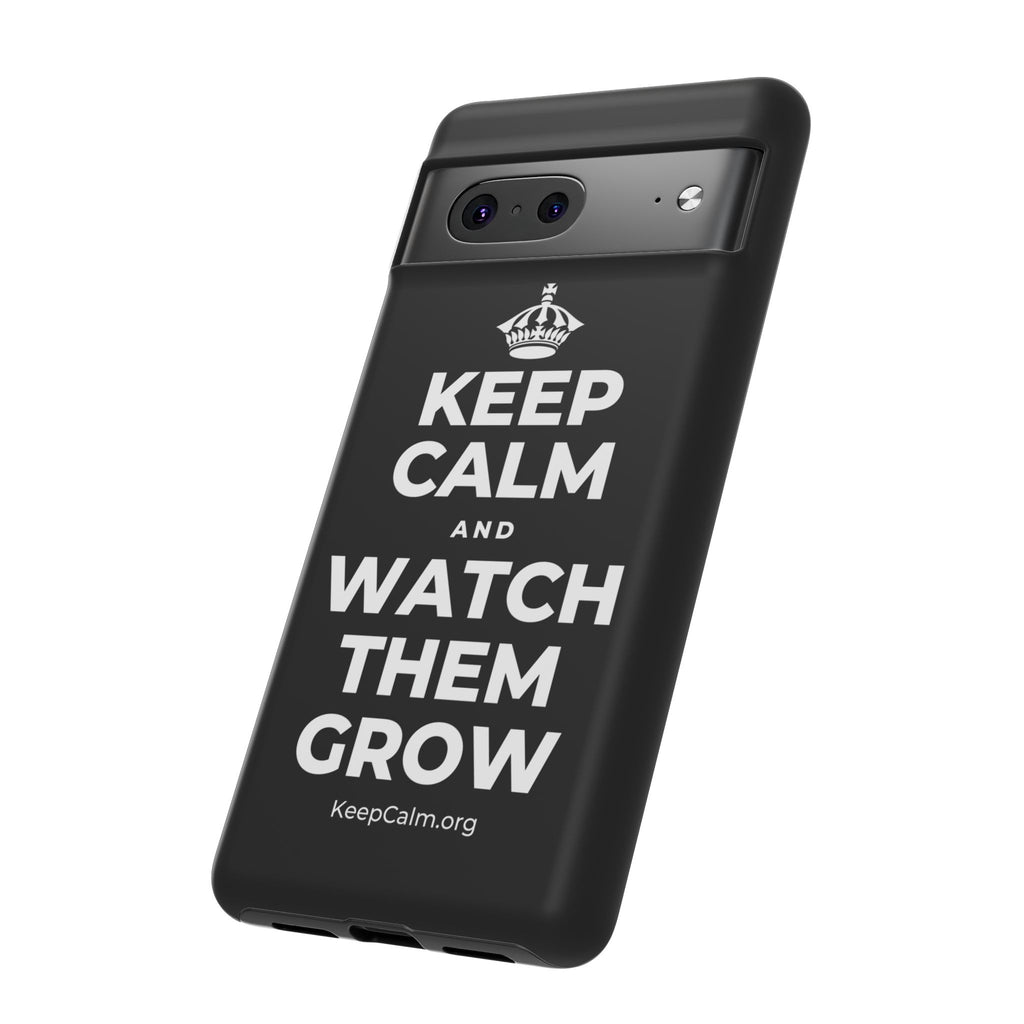 KEEP CALM AND WATCH THEM GROW Phone Case