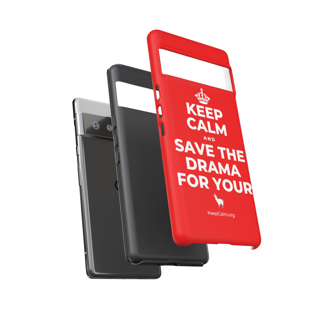 KEEP CALM AND SAVE THE DRAMA FOR YOUR 🦙 Phone Case