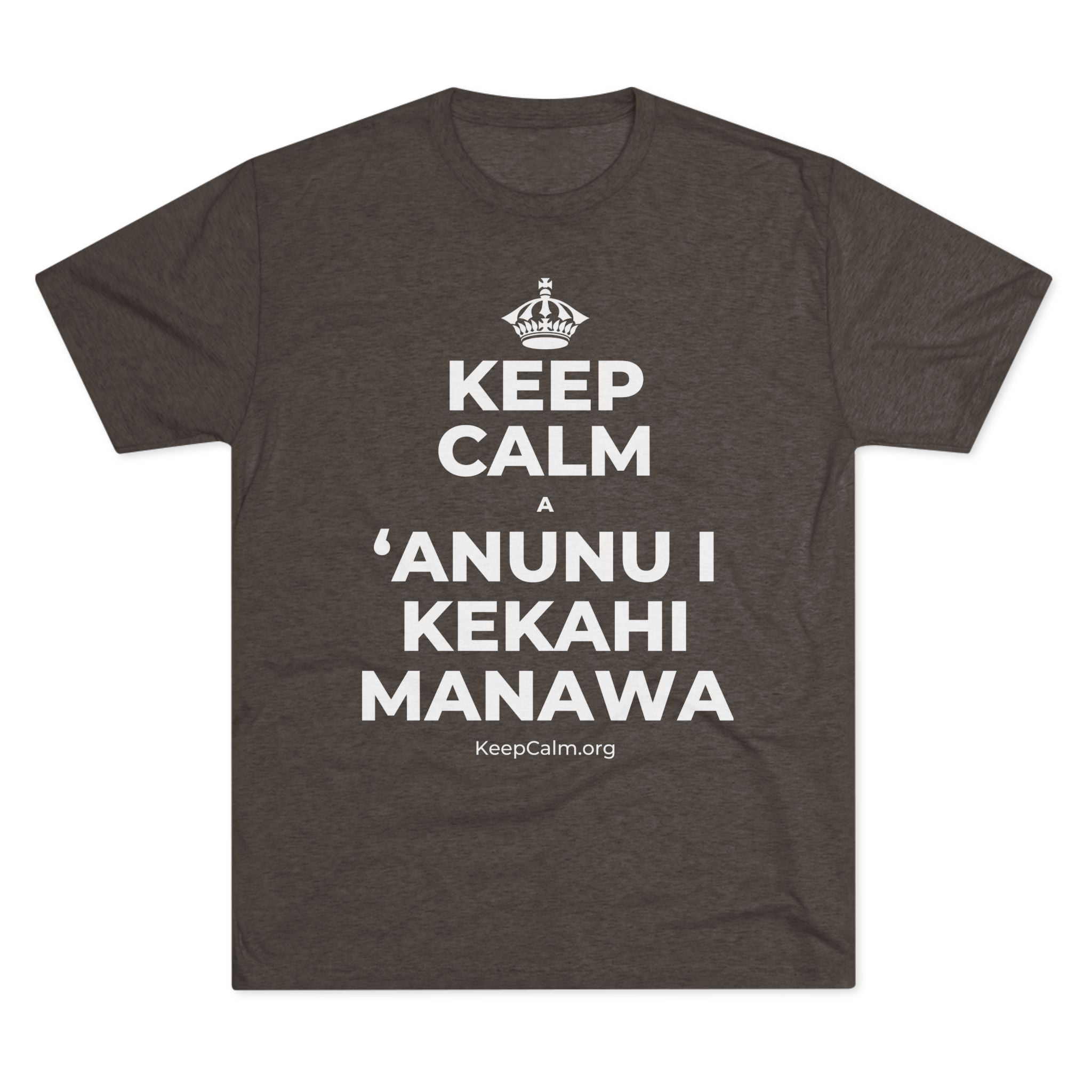 KEEP CALM A ʻANUNU I KEKAHI MANAWA Tri-Blend Tee