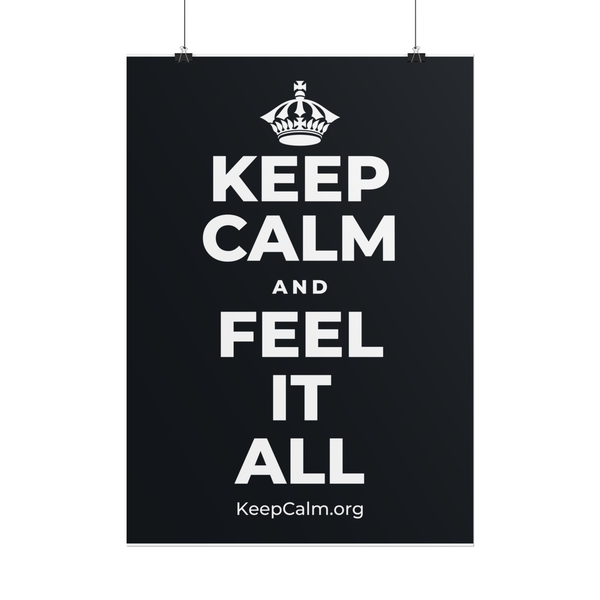 KEEP CALM AND FEEL IT ALL Poster (Dark)