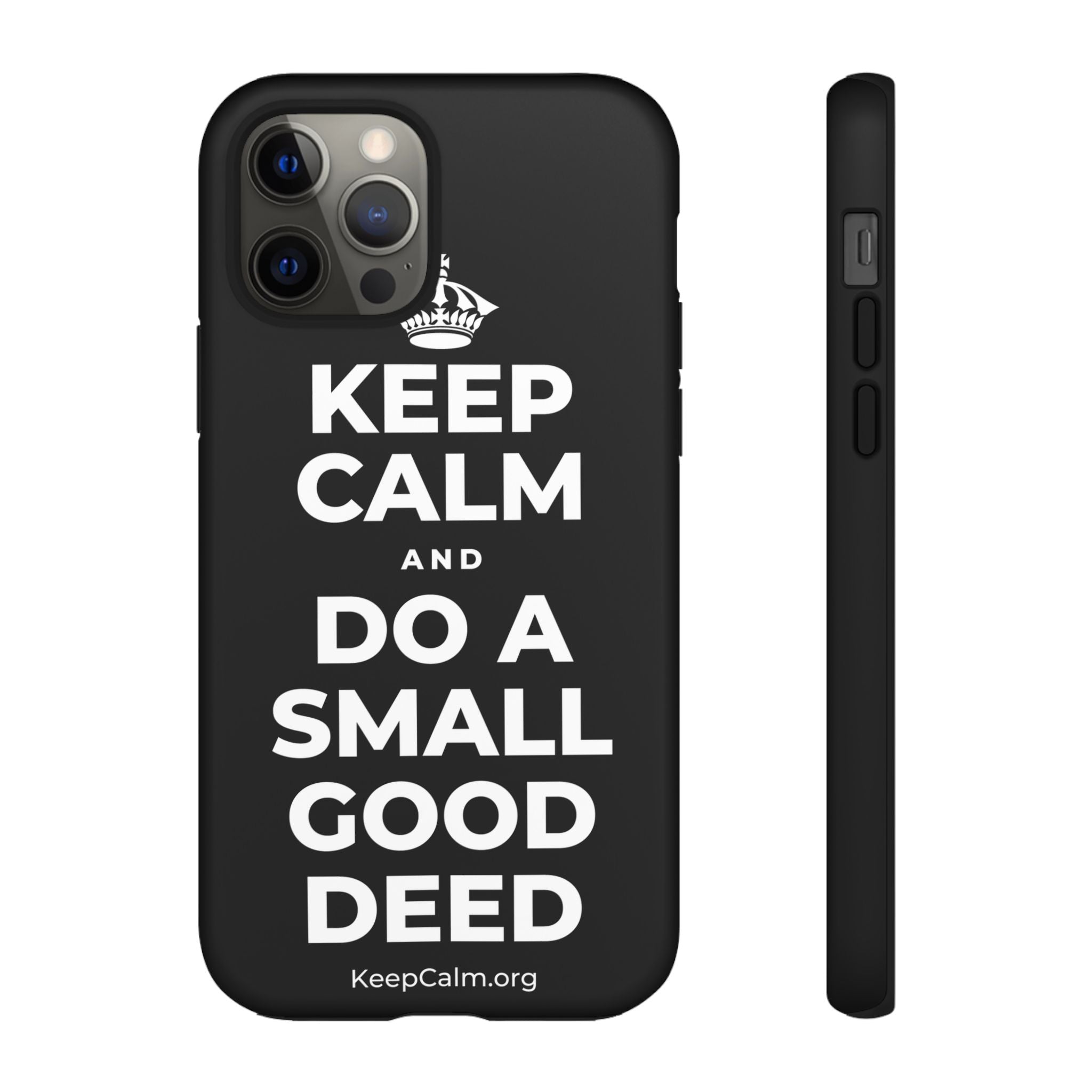KEEP CALM AND DO A SMALL GOOD DEED Phone Case