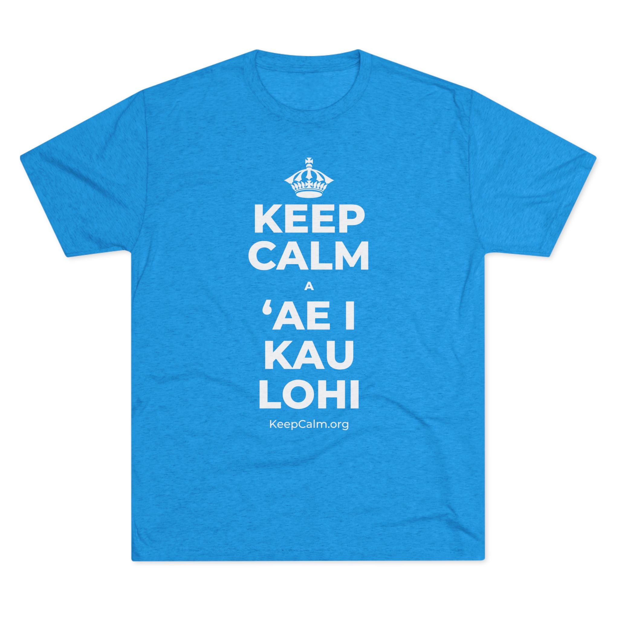 KEEP CALM A ʻAE I KAU LOHI Tri-Blend Tee