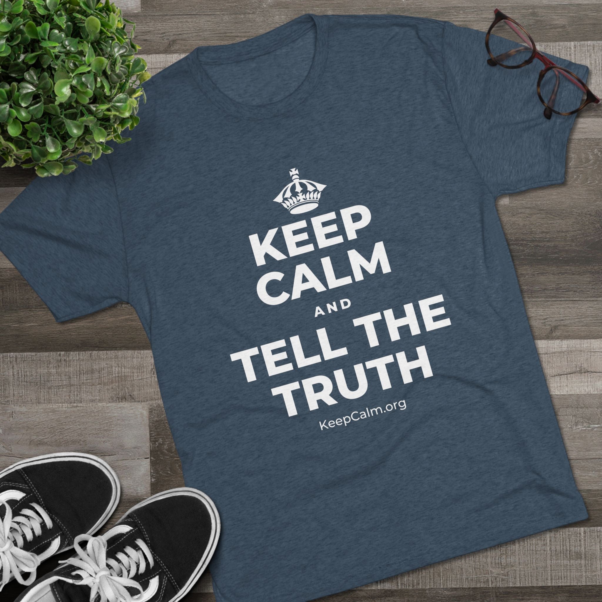 KEEP CALM AND TELL THE TRUTH Tri-Blend Tee