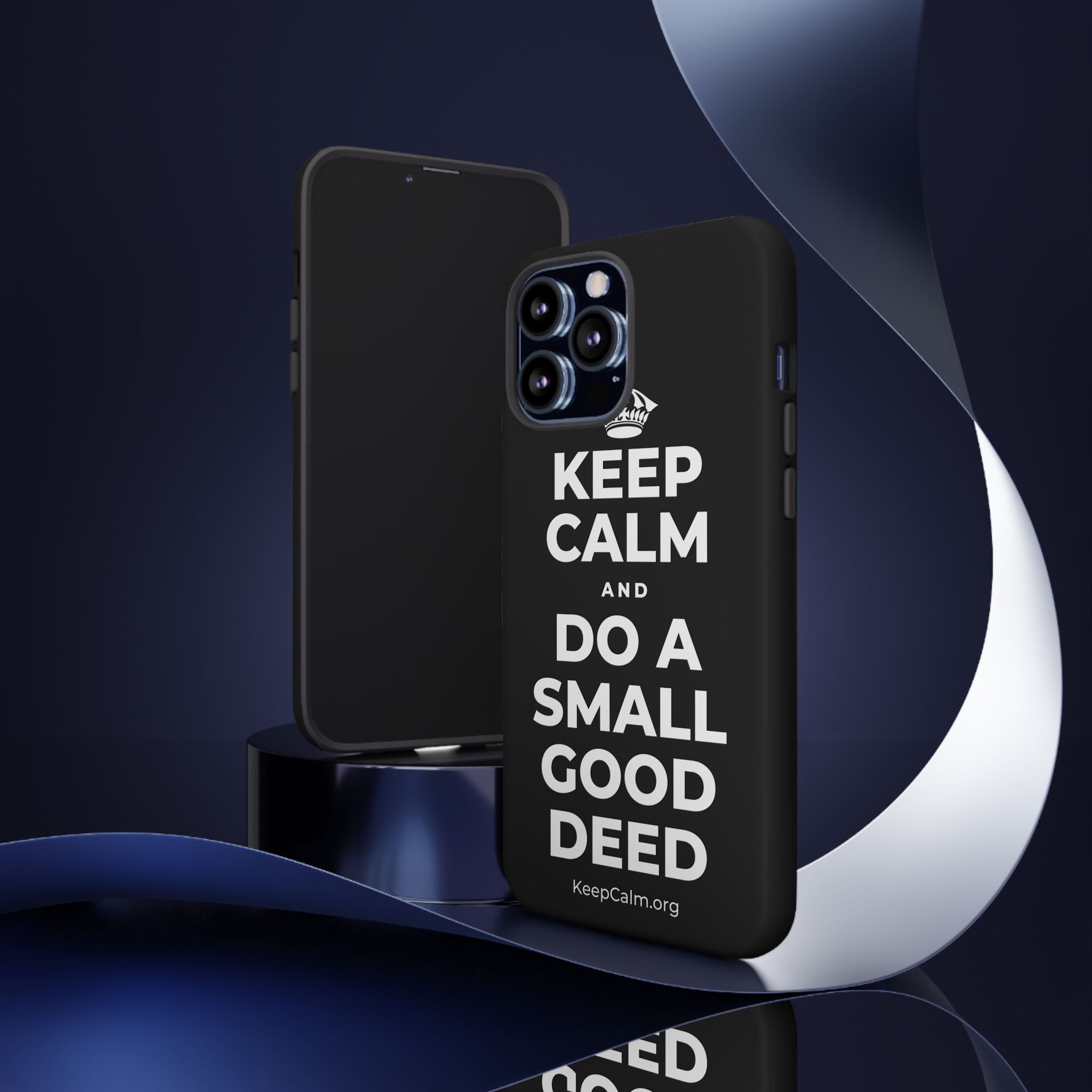 KEEP CALM AND DO A SMALL GOOD DEED Phone Case