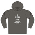 KEEP CALM AND FIND YOUR PEOPLE Organic Hoodie Tee