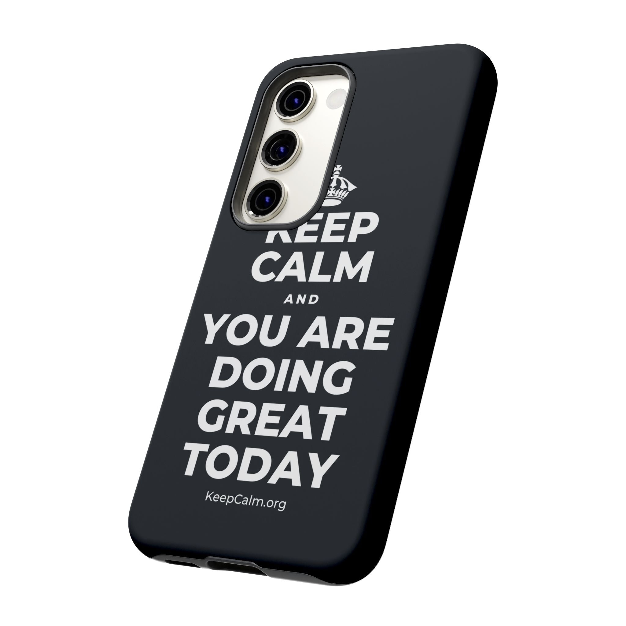 KEEP CALM AND YOU ARE DOING GREAT TODAY Phone Case (Dark)