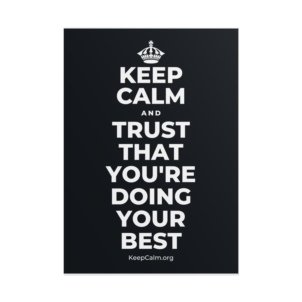 KEEP CALM AND TRUST THAT YOU'RE DOING YOUR BEST Poster (Dark)
