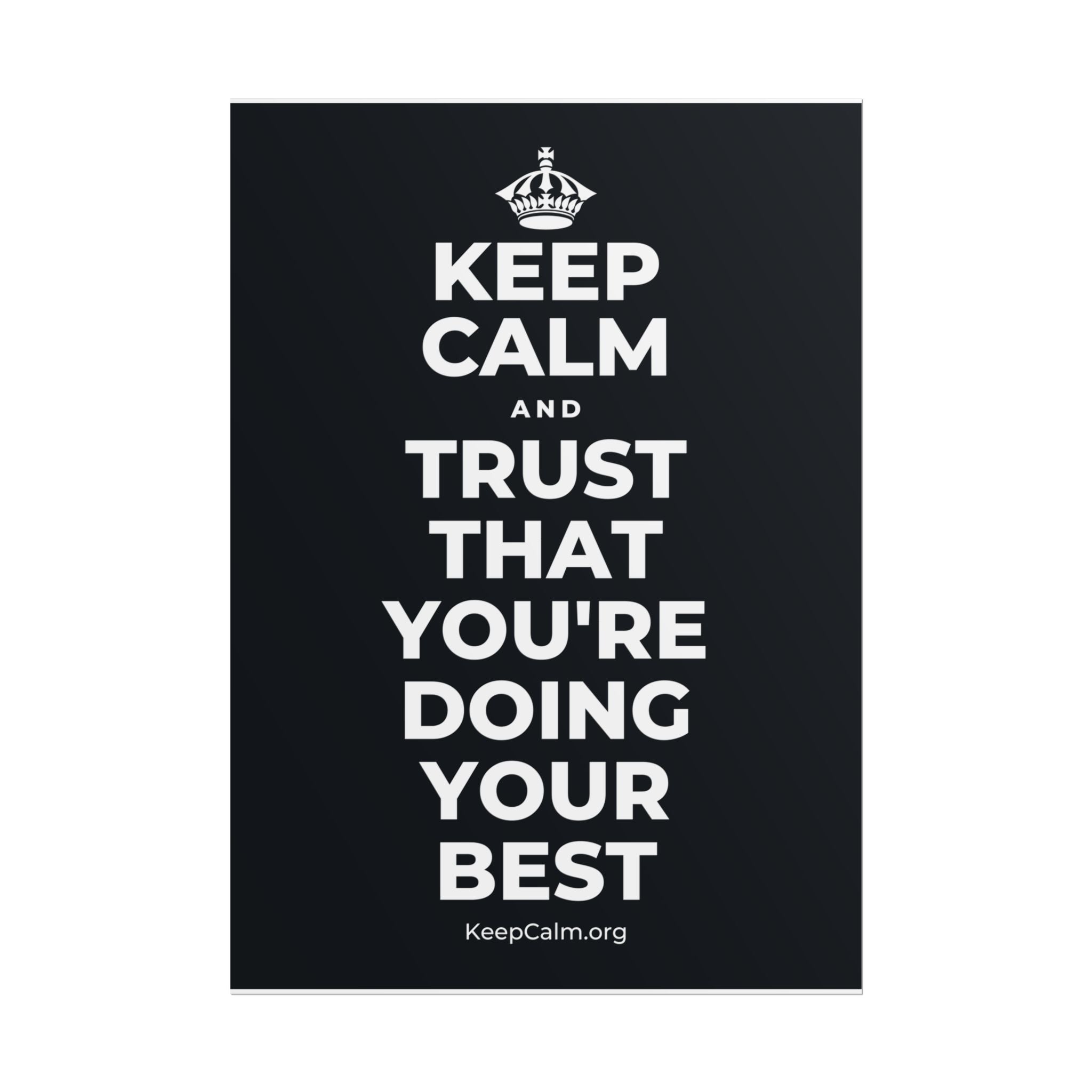 KEEP CALM AND TRUST THAT YOU'RE DOING YOUR BEST Poster (Dark)