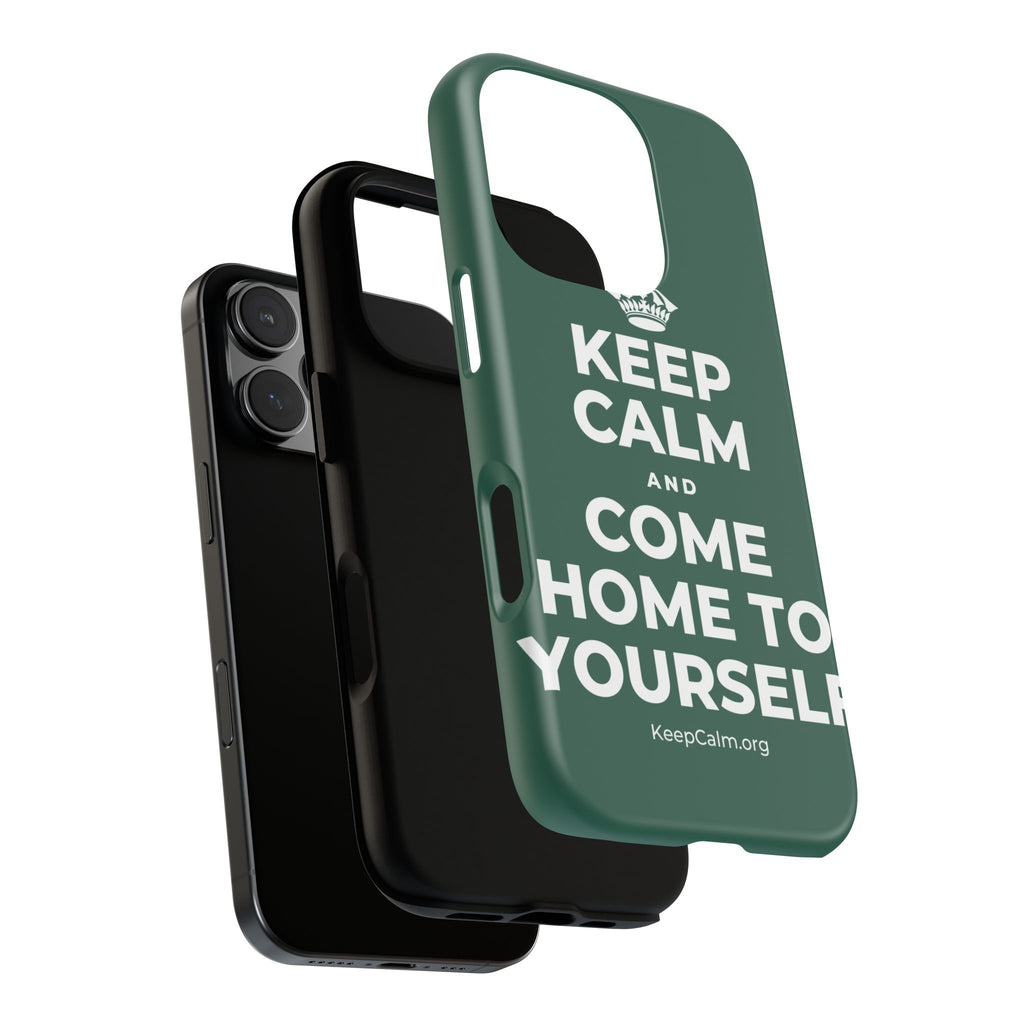 KEEP CALM AND COME HOME TO YOURSELF Phone Case