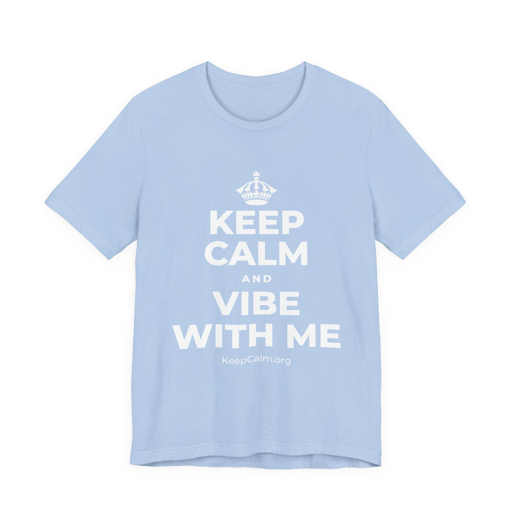 KEEP CALM AND VIBE WITH ME T-Shirt (Baby Blue–Silver)