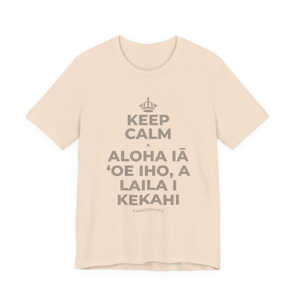 KEEP CALM A ALOHA IĀ ʻOE IHO, A LAILA I KEKAHI T-Shirt (Soft Cream–Heather Mauve)