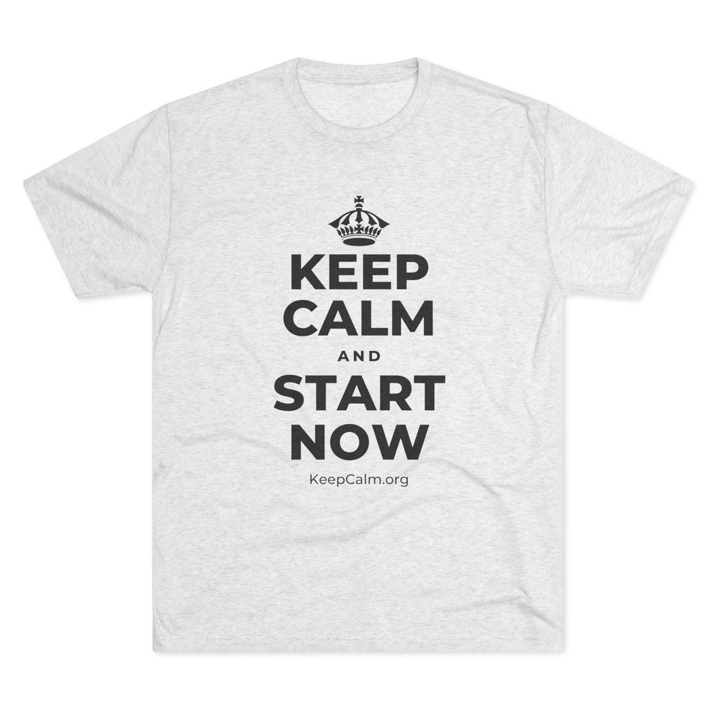 KEEP CALM AND START NOW Tri-Blend Tee