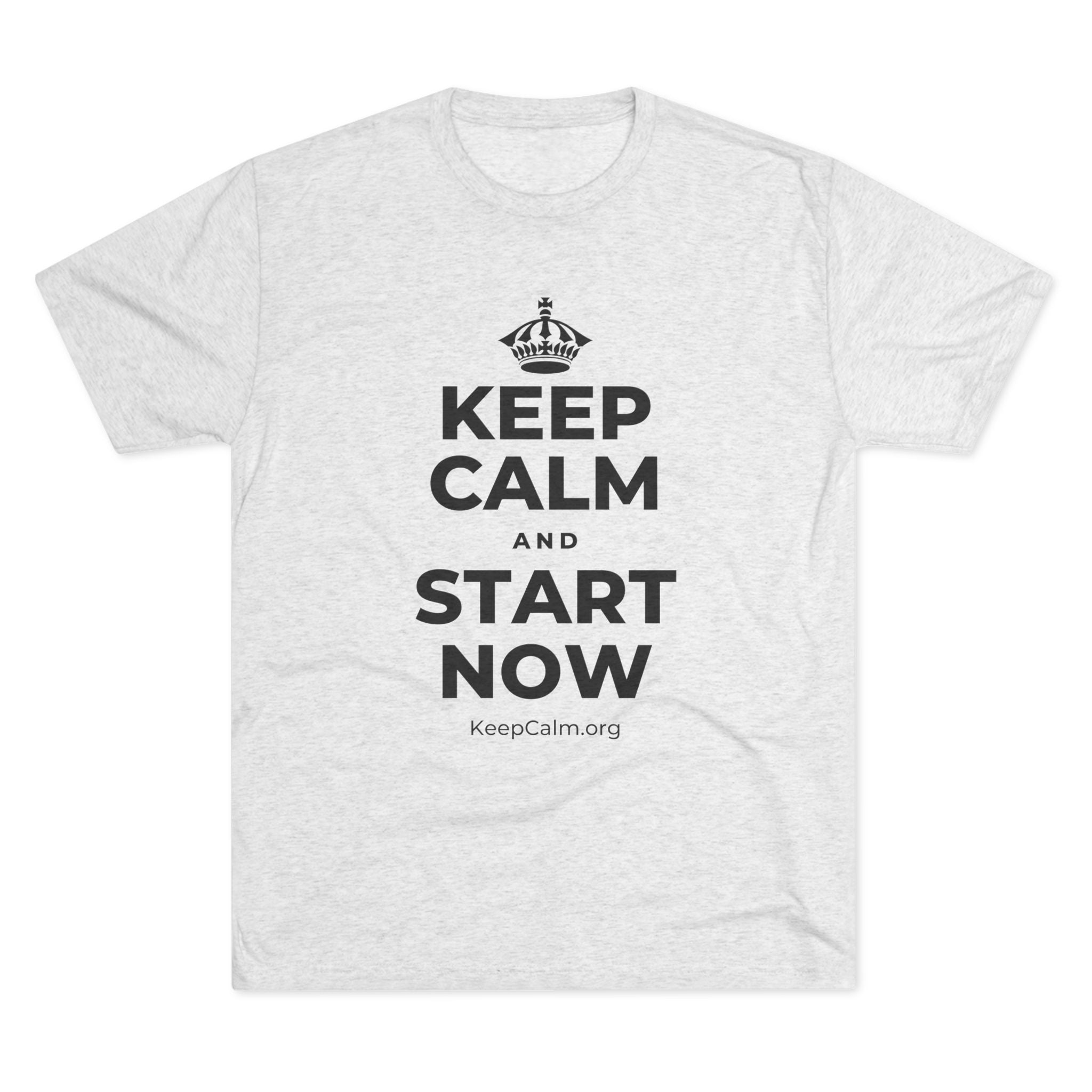 KEEP CALM AND START NOW Tri-Blend Tee