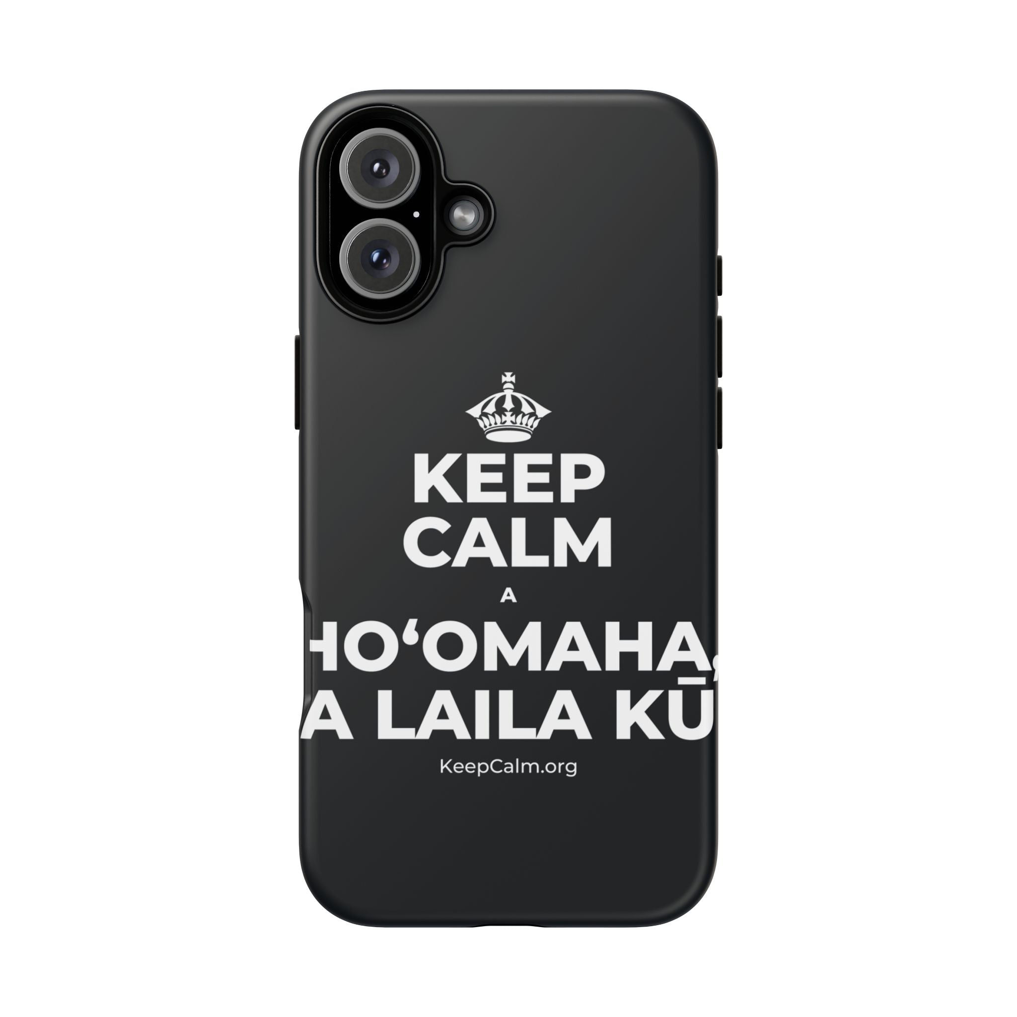 KEEP CALM A HOʻOMAHA, A LAILA KŪ Phone Case (Dark)