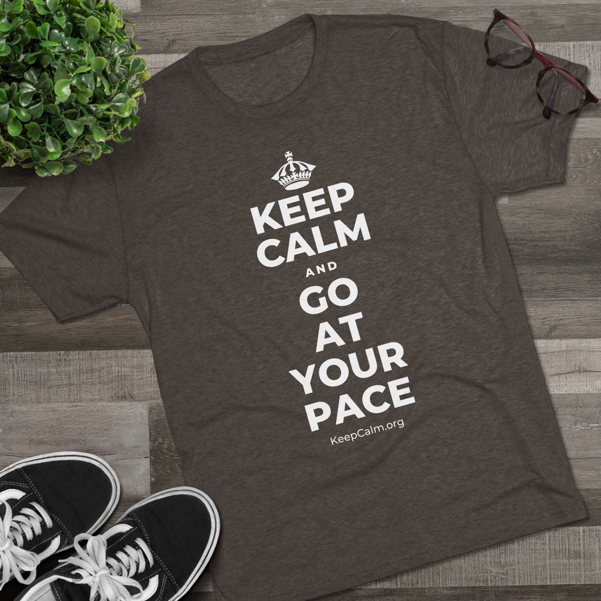 KEEP CALM AND GO AT YOUR PACE Tri-Blend Tee