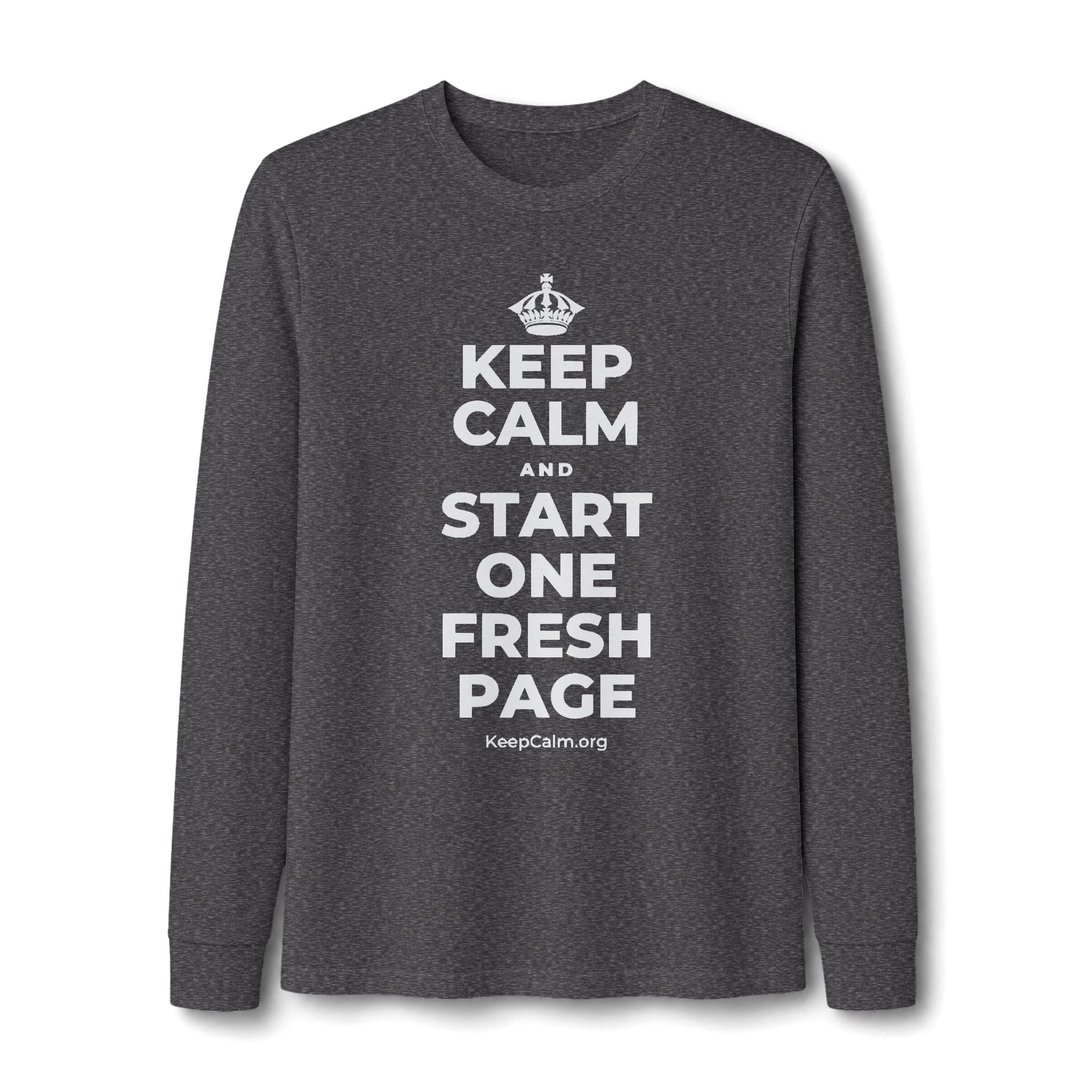 KEEP CALM AND START ONE FRESH PAGE Long Sleeve Tee