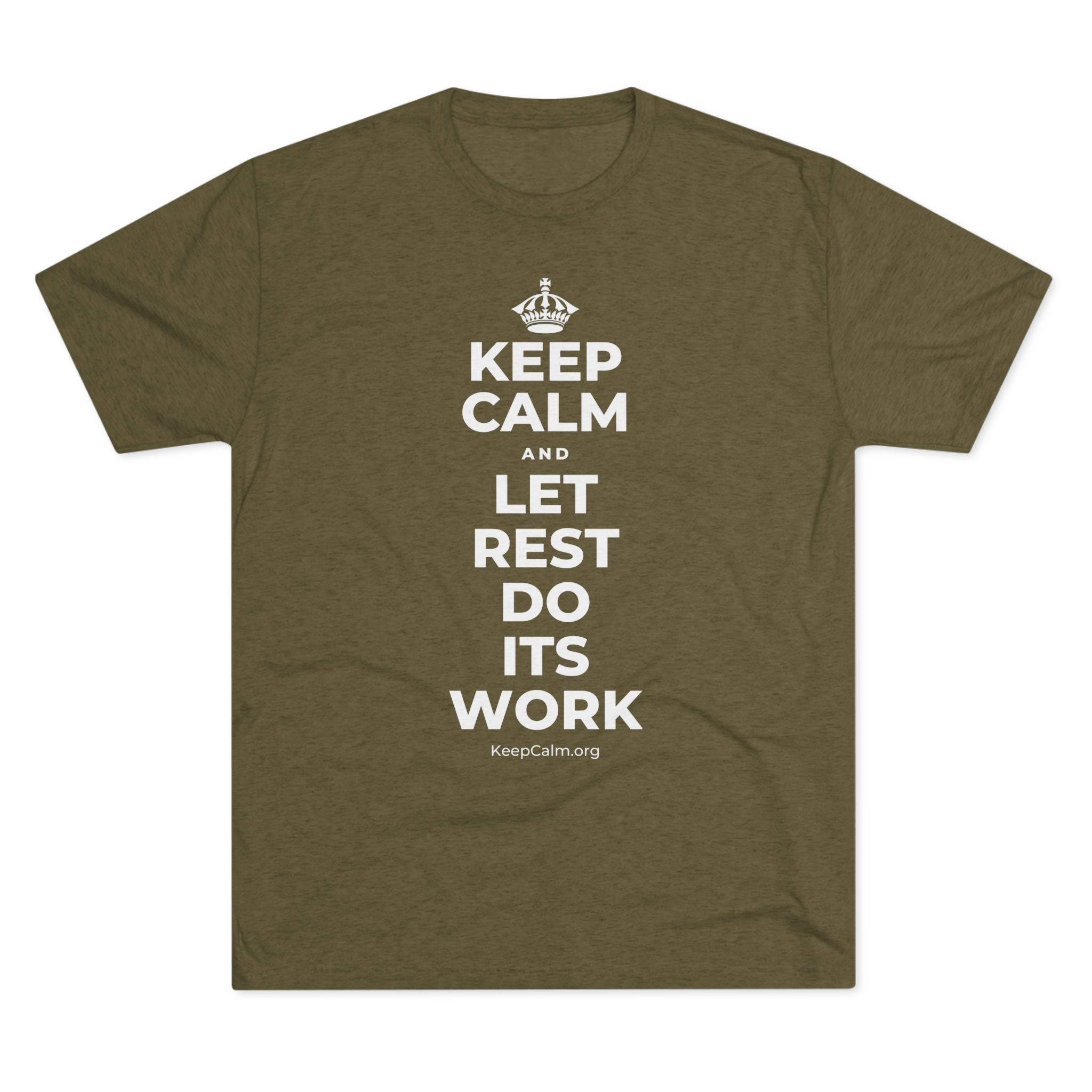 KEEP CALM AND LET REST DO ITS WORK Tri-Blend Tee