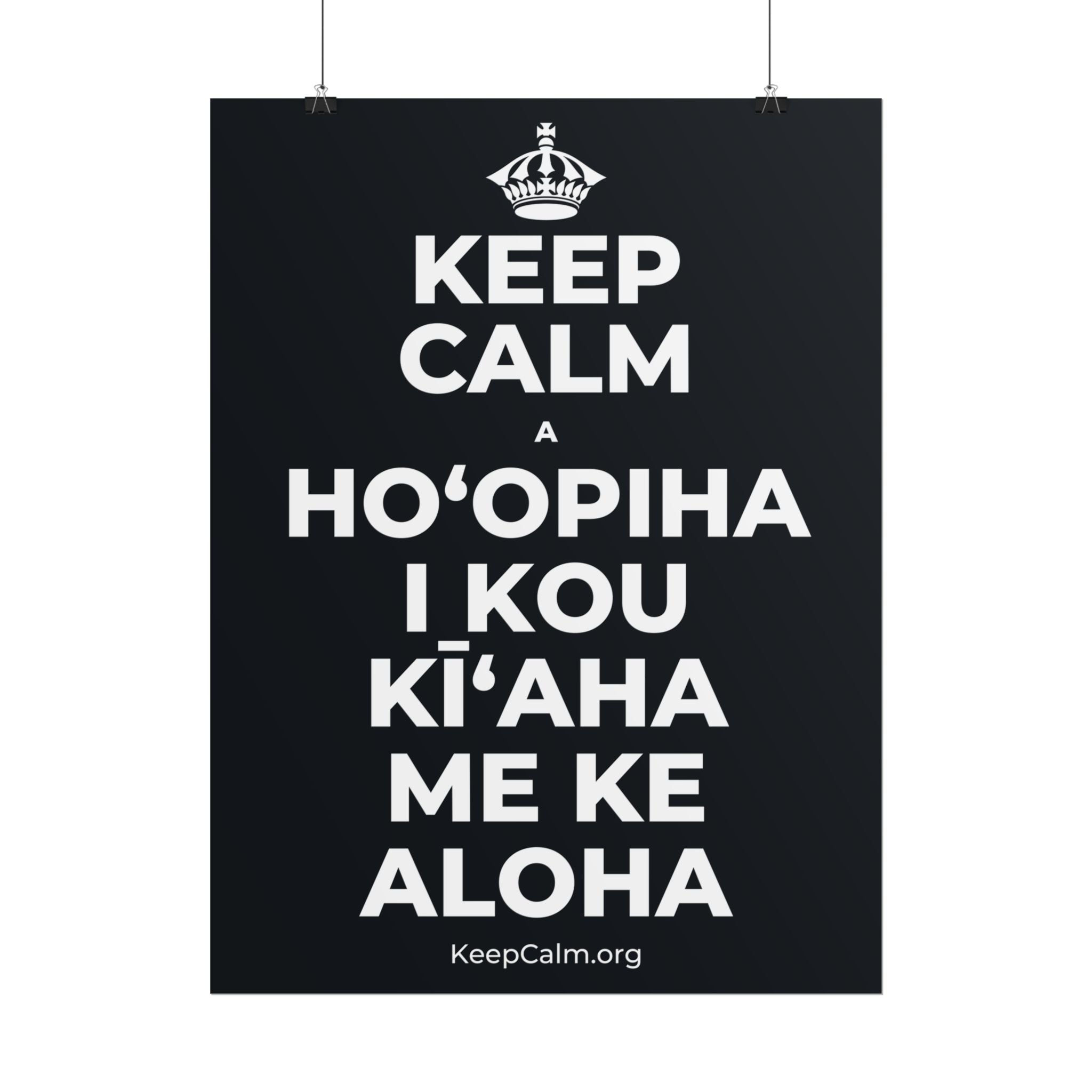 KEEP CALM A HOʻOPIHA I KOU KĪʻAHA ME KE ALOHA Poster (Dark)