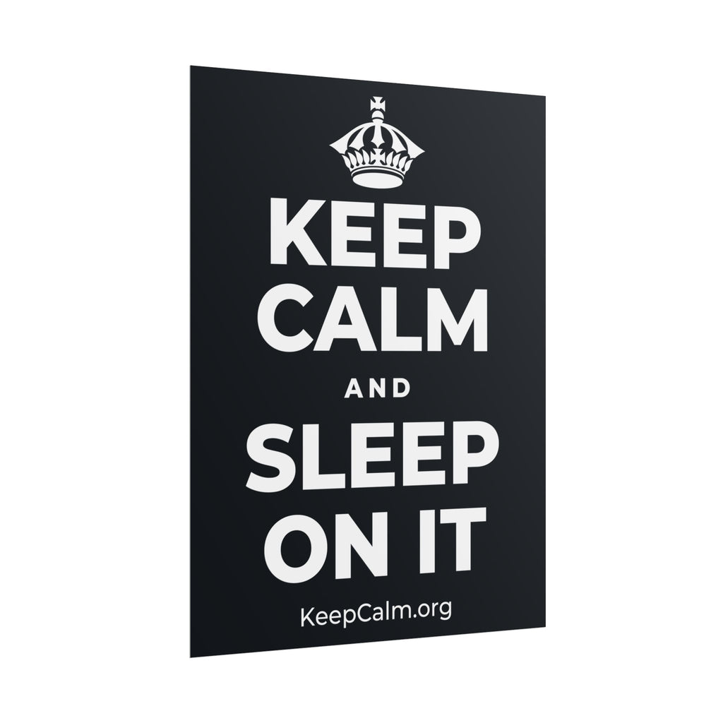 KEEP CALM AND SLEEP ON IT Poster (Dark)