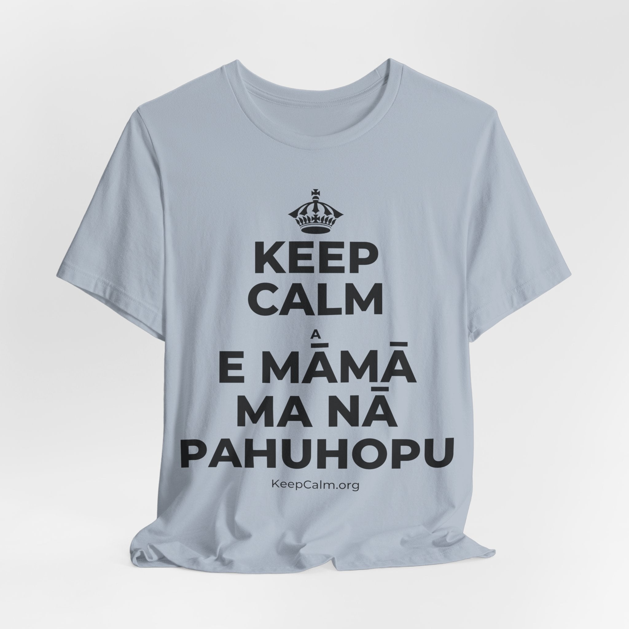 KEEP CALM A E MĀMĀ MA NĀ PAHUHOPU T-Shirt (White–Asphalt)