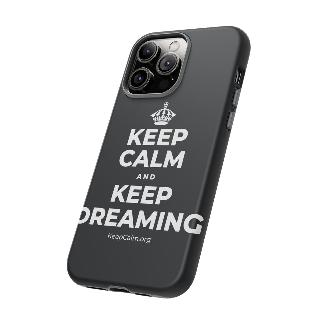 KEEP CALM AND KEEP DREAMING Phone Case (Dark)