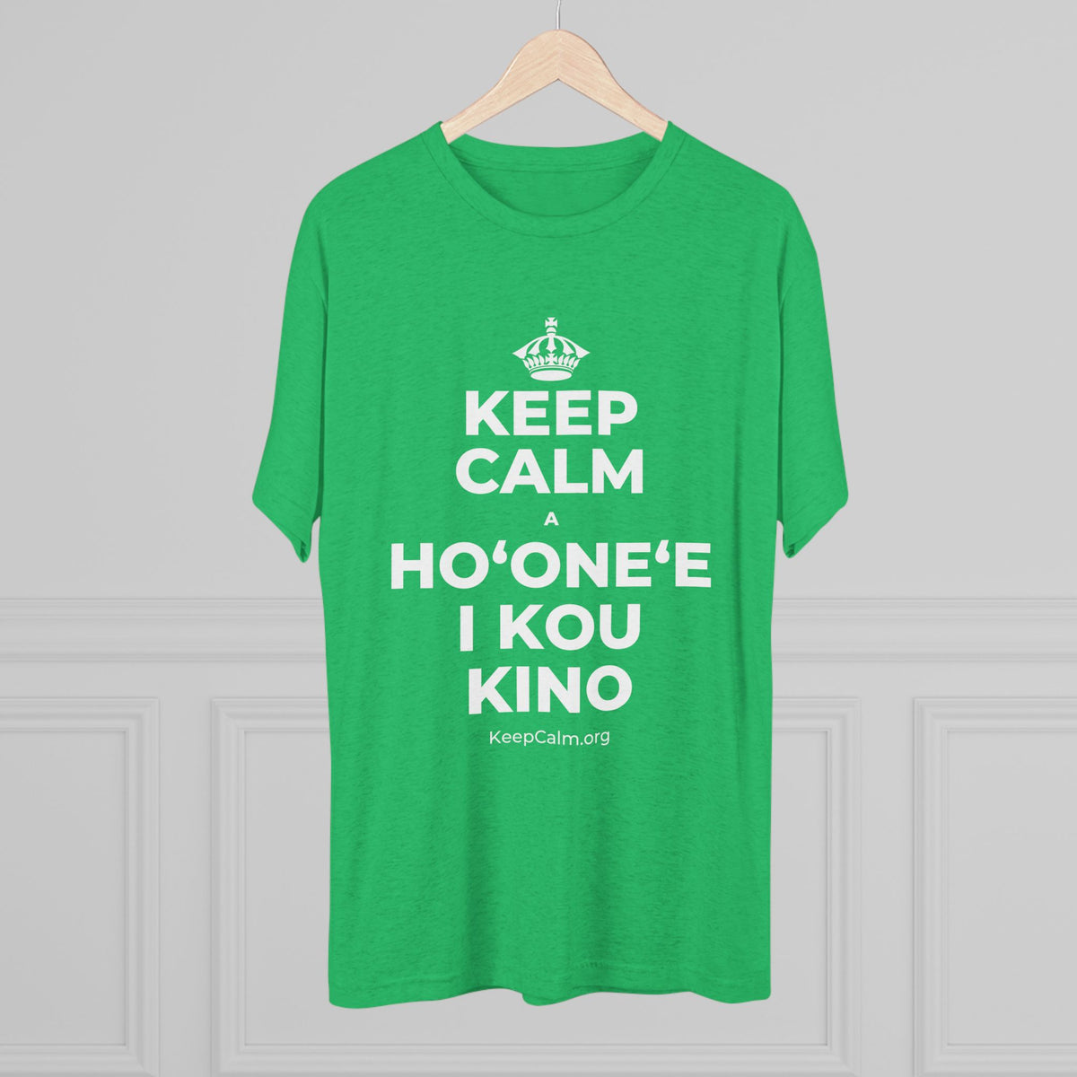 KEEP CALM A HOʻONEʻE I KOU KINO Tri-Blend Tee