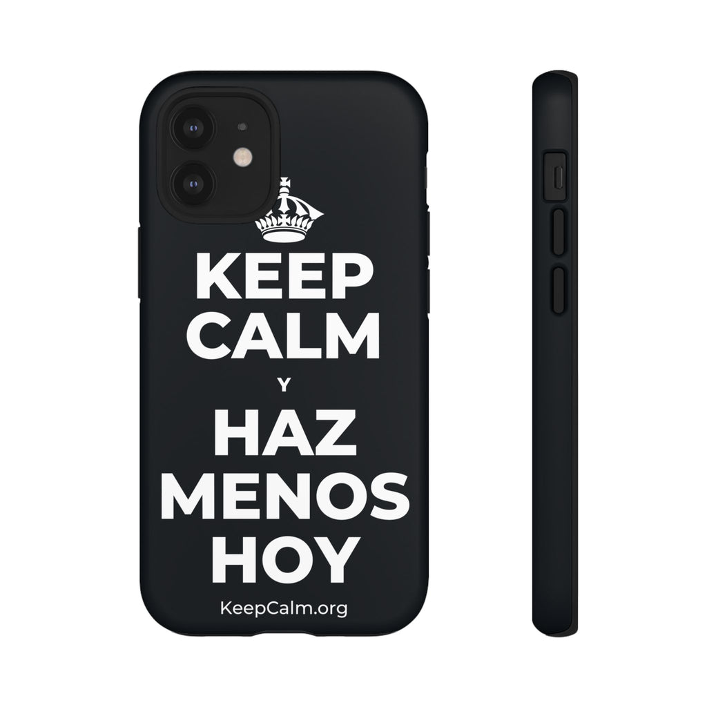 KEEP CALM Y HAZ MENOS HOY Phone Case (Dark)