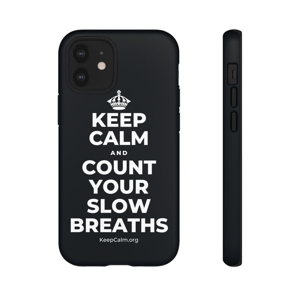 KEEP CALM AND COUNT YOUR SLOW BREATHS Phone Case (Dark)