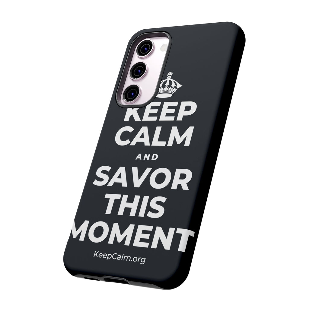KEEP CALM AND SAVOR THIS MOMENT Phone Case (Dark)