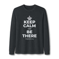 KEEP CALM AND BE THERE Long Sleeve Tee