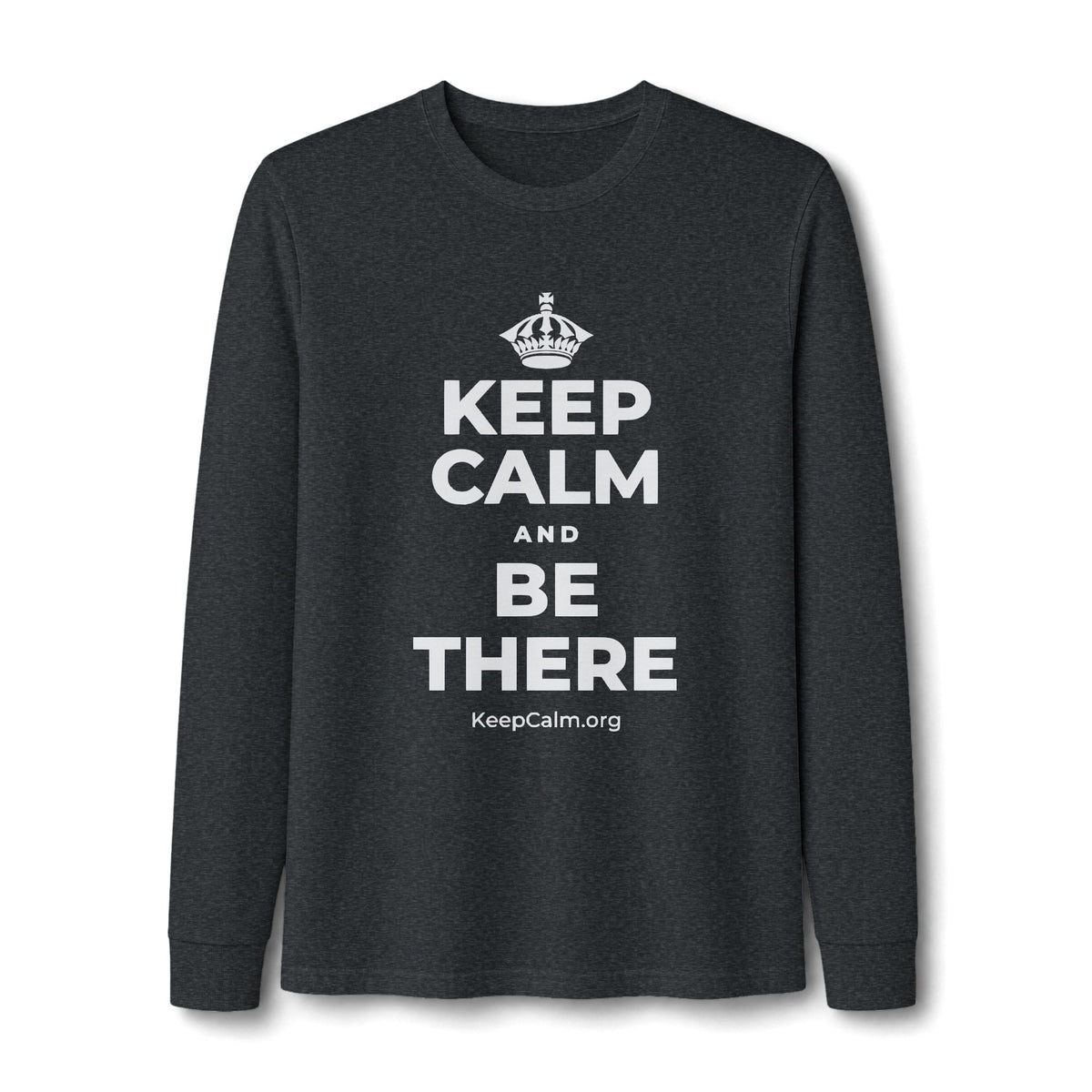 KEEP CALM AND BE THERE Long Sleeve Tee